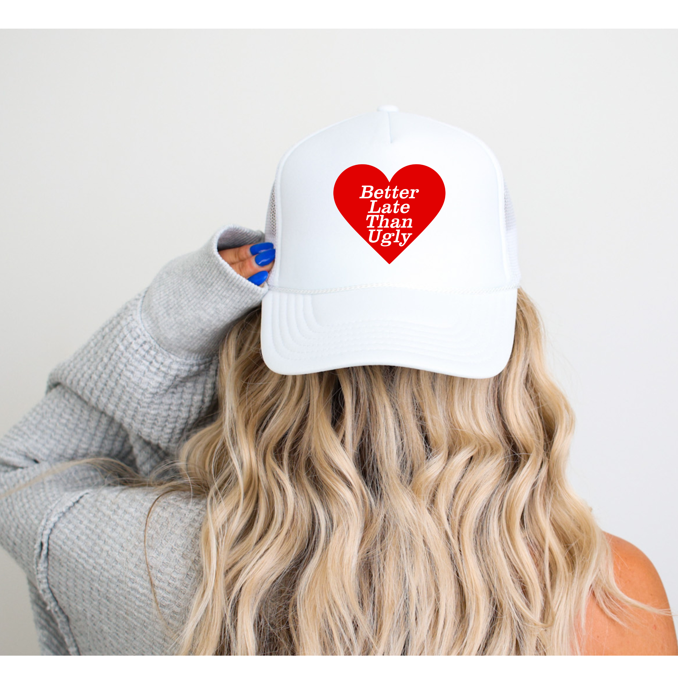 Better Late Than Ugly Trucker Hat